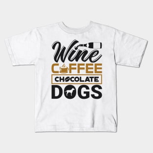 'Wine Coffee Chocolate Dogs' Clever Coffee Wine Gift Kids T-Shirt